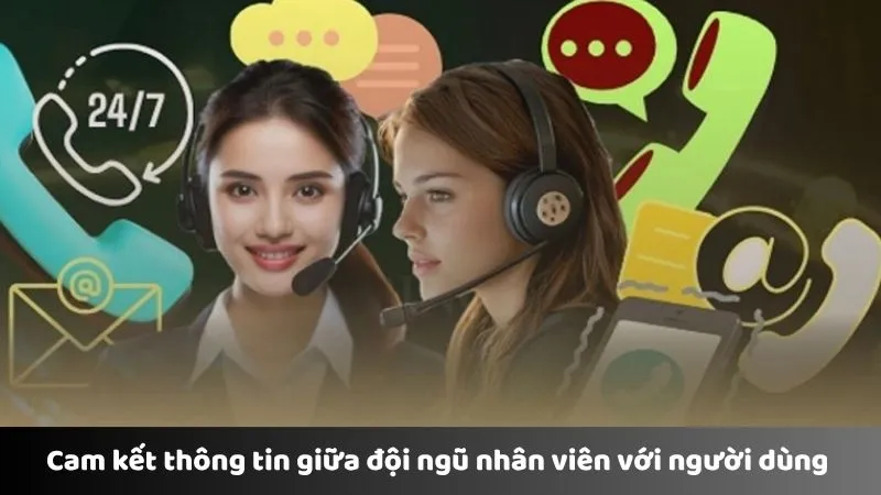 Cam kết thông tin giữa đội ngũ nhân viên với người dùng 