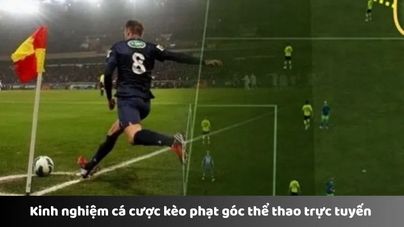 Kinh nghiệm cá cược kèo phạt góc thể thao trực tuyến