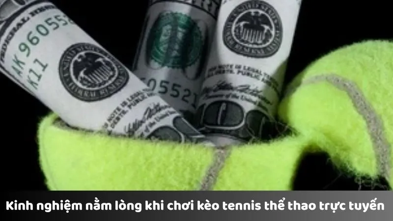 Kinh nghiệm nằm lòng khi chơi kèo tennis thể thao trực tuyến