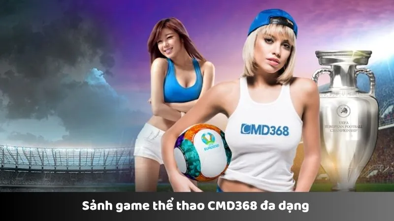 Sảnh game thể thao CMD368 đa dạng