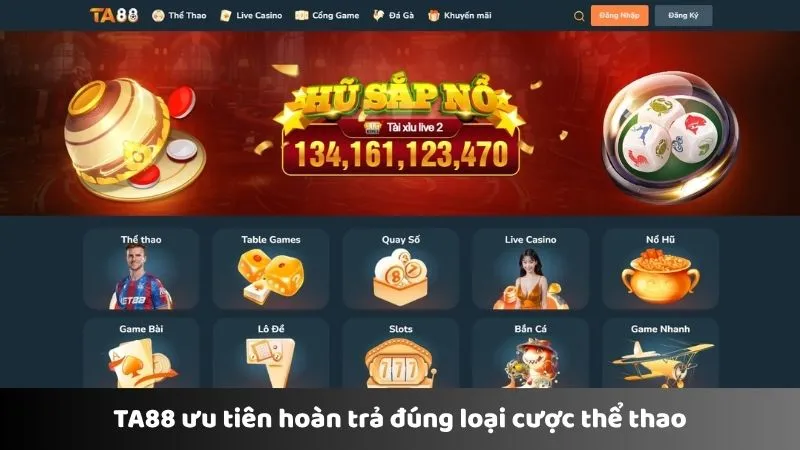 TA88 ưu tiên hoàn trả đúng loại cược thể thao