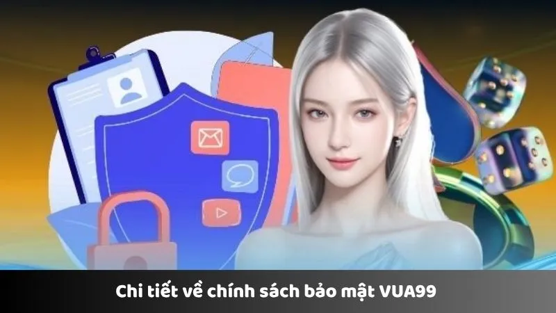 Chi tiết về chính sách bảo mật VUA99 