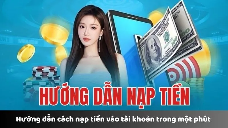 Hướng dẫn cách nạp tiền vào tài khoản trong một phút 