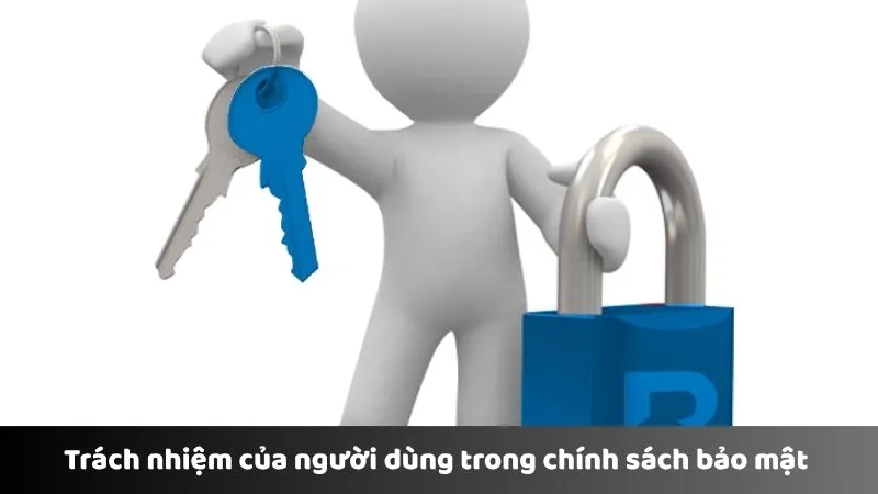 Trách nhiệm quy định trong chính sách bảo mật 